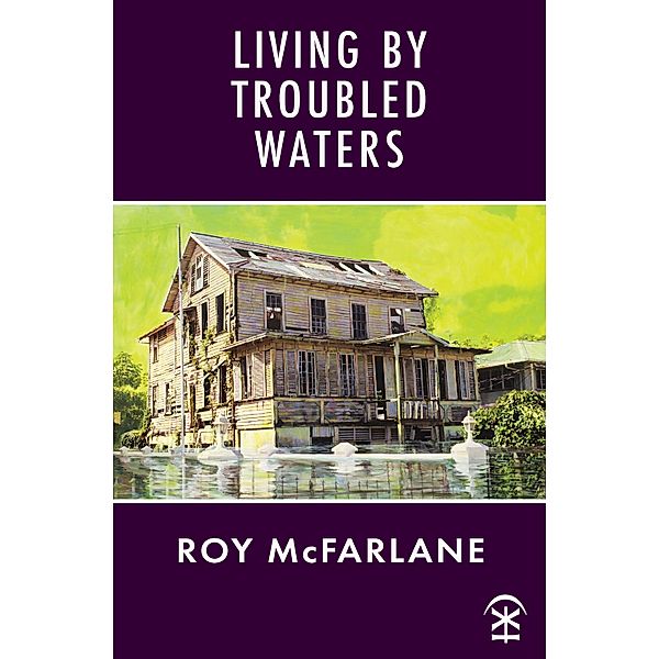 Living by Troubled Waters, Roy Mcfarlane