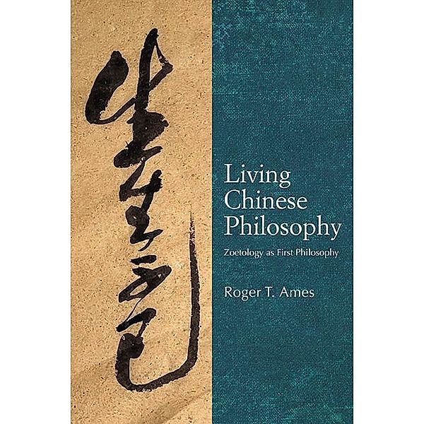 Living Chinese Philosophy / SUNY series in Chinese Philosophy and Culture, Roger T. Ames