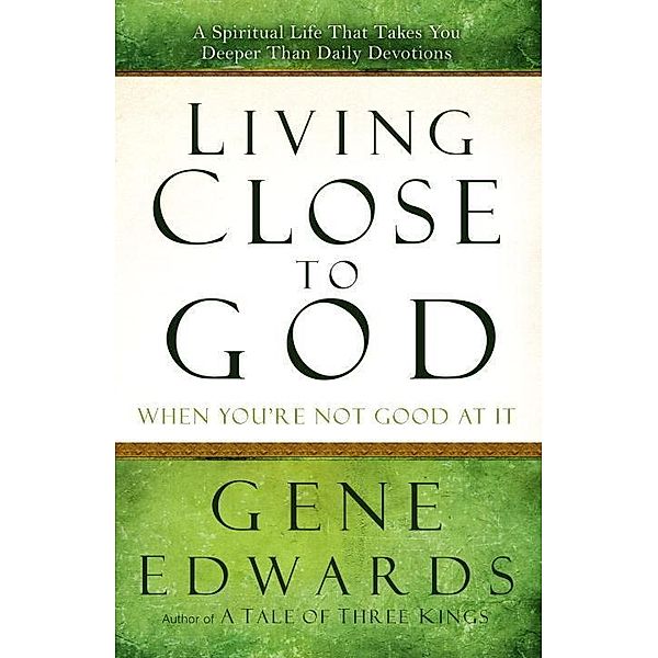 Living Close to God (When You're Not Good at It), Gene Edwards