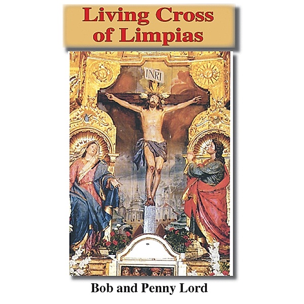 Living Cross of Limpias / Journeys of Faith, Bob Lord