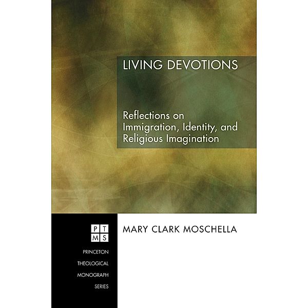 Living Devotions / Princeton Theological Monograph Series Bd.78, Mary Clark Moschella