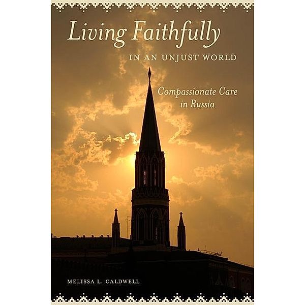 Living Faithfully in an Unjust World, Melissa L. Caldwell