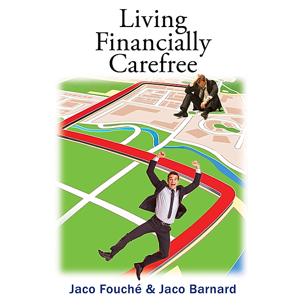 Living Financially Carefree, Jaco Fouché & Jaco Barnard