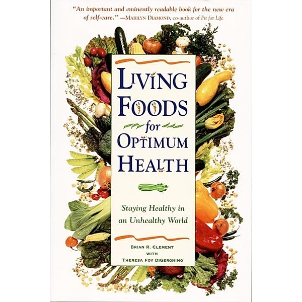 Living Foods for Optimum Health, Theresa Foy DiGeronimo, Brian R. Clement