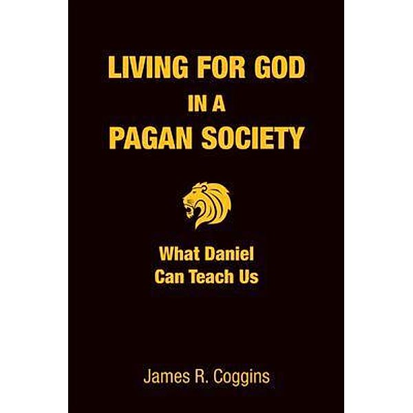 Living for God in a Pagan Society / Mill Lake Books, James R. Coggins