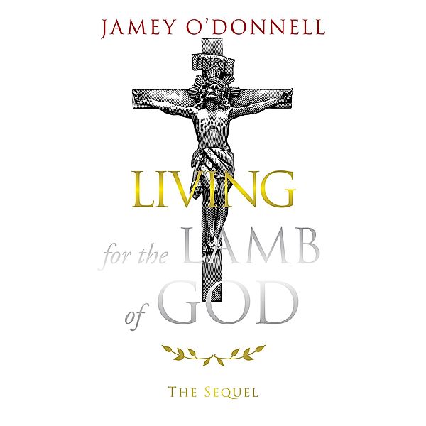 Living for the Lamb of God, Jamey O'Donnell