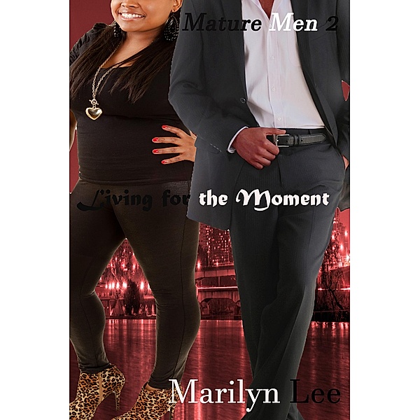 Living for the Moment (Mature Men, #2) / Mature Men, Marilyn Lee