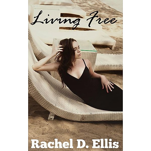 Living Free: Living Free, Rachel D. Ellis