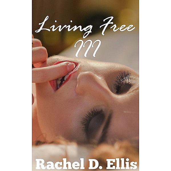 Living Free: Living Free III, Rachel D. Ellis