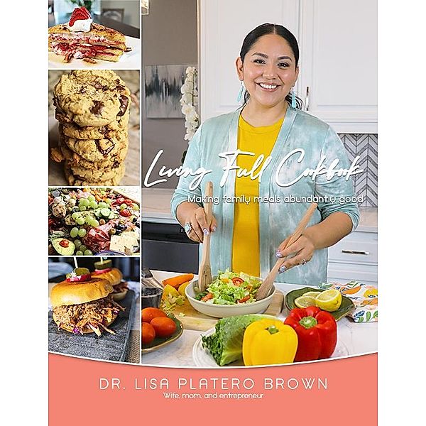 Living Full Cookbook, Lisa Platero Brown