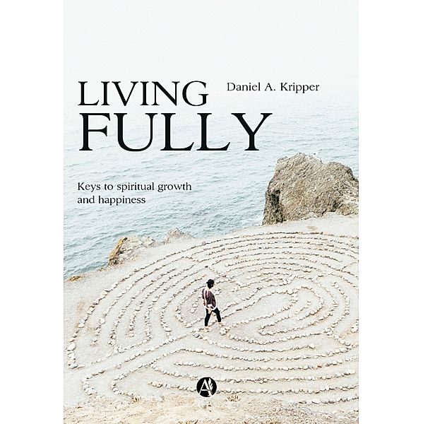 Living Fully, Daniel A. Kripper