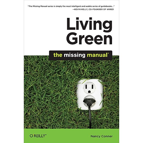 Living Green: The Missing Manual / Missing Manual, Nancy Conner