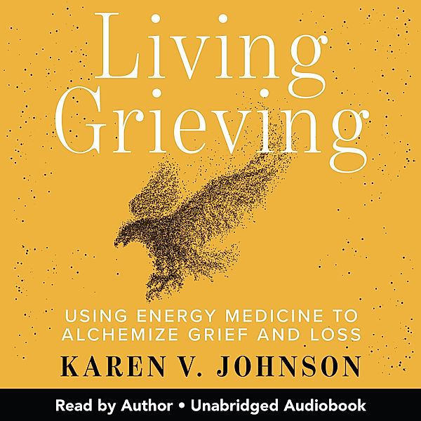 Living Grieving, Karen V Johnson