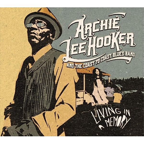 Living In A Memory (Vinyl), Archie Lee Hooker & the Coast to Coast Blues Band