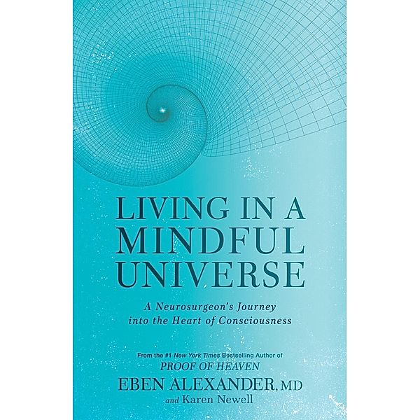 Living in a Mindful Universe, Eben Alexander, Karen Newell