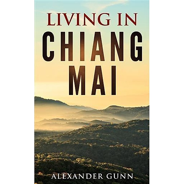 Living In Chiang Mai / booksmango, Alexander Gunn