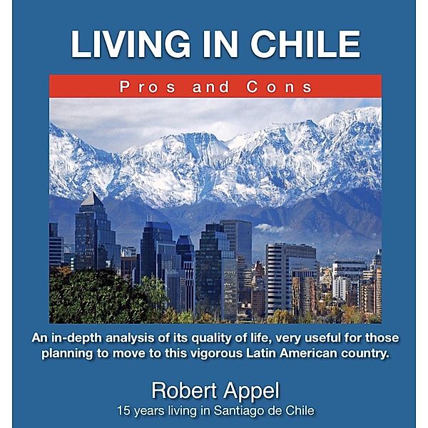 Living in Chile ( Pros and Cons), Robert Appel