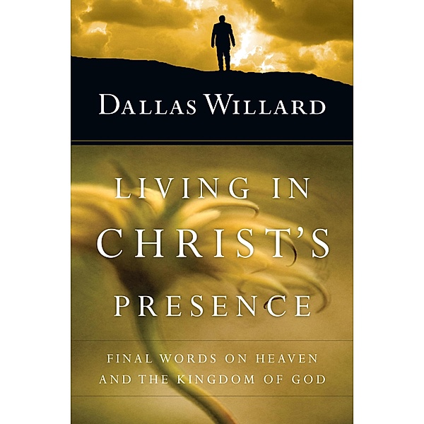 Living in Christ's Presence, Dallas Willard