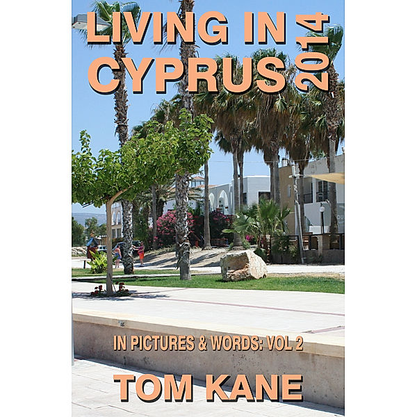 Living in Cyprus: 2014, Tom Kane