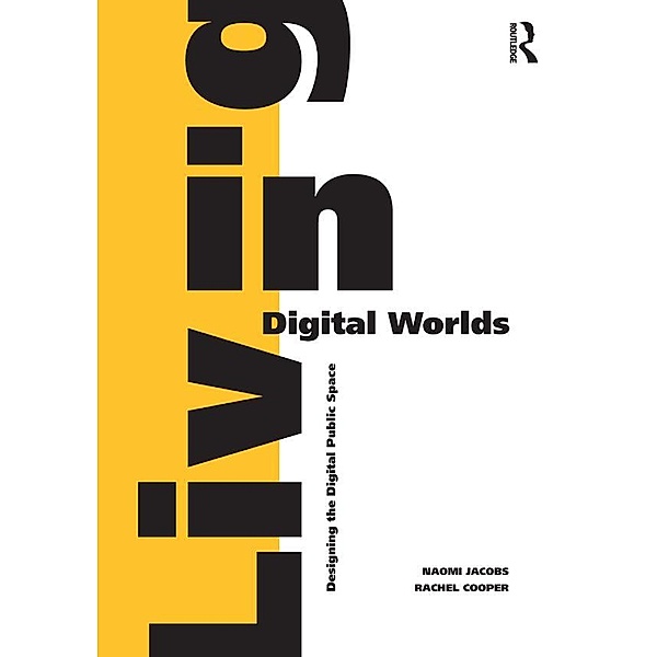 Living in Digital Worlds, Naomi Jacobs, Rachel Cooper