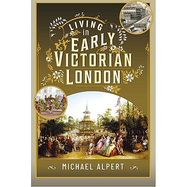 Living in Early Victorian London, Alpert Michael Alpert