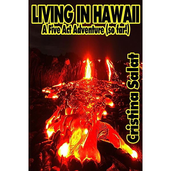 Living In Hawaii: A Five Act Adventure (so far!), Cristina Salat