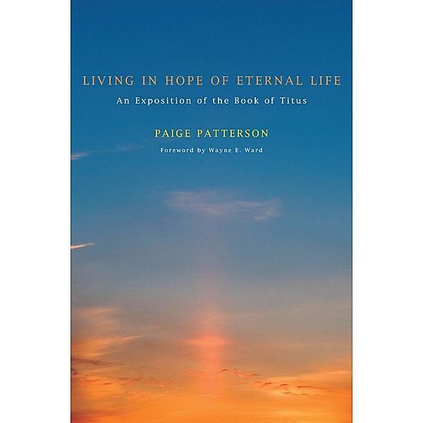 Living in Hope of Eternal Life, Paige Patterson
