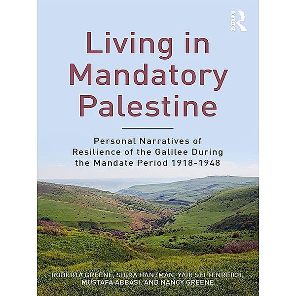 Living in Mandatory Palestine, Roberta R. Greene, Shira Hantman, Yair Seltenreich, Mustafa Abbasi, Nancy Greene