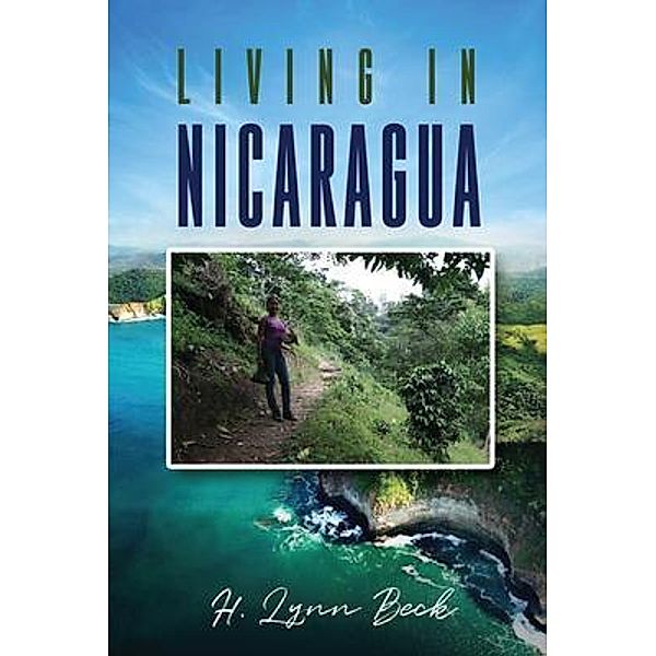 Living in Nicaragua / Adventure Time Narratives, H. Lynn Beck
