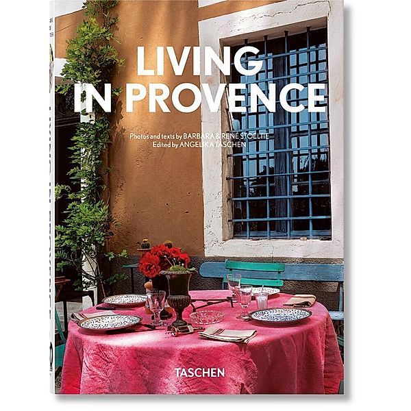 Living in Provence. 40th Ed., Barbara & René Stoeltie, TASCHEN