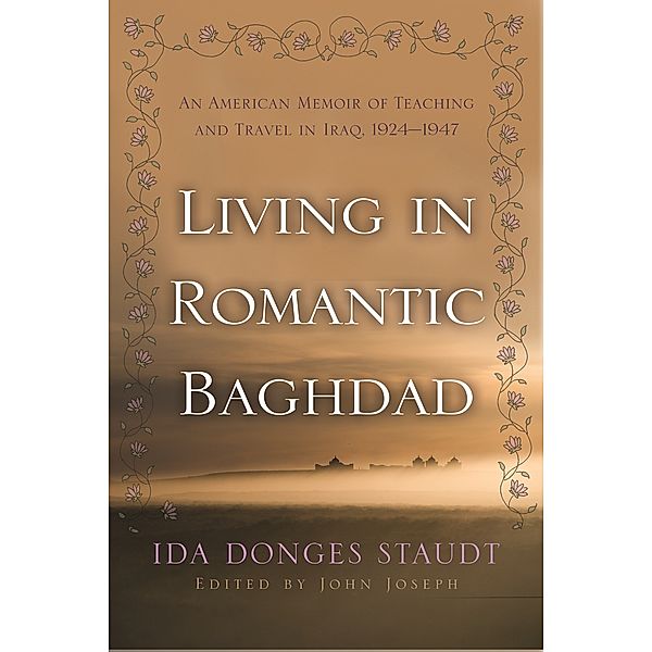 Living in Romantic Baghdad, Ida Donges Staudt