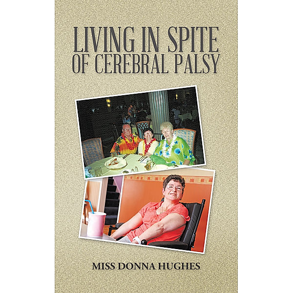 Living in Spite of Cerebral Palsy, Miss Donna Hughes