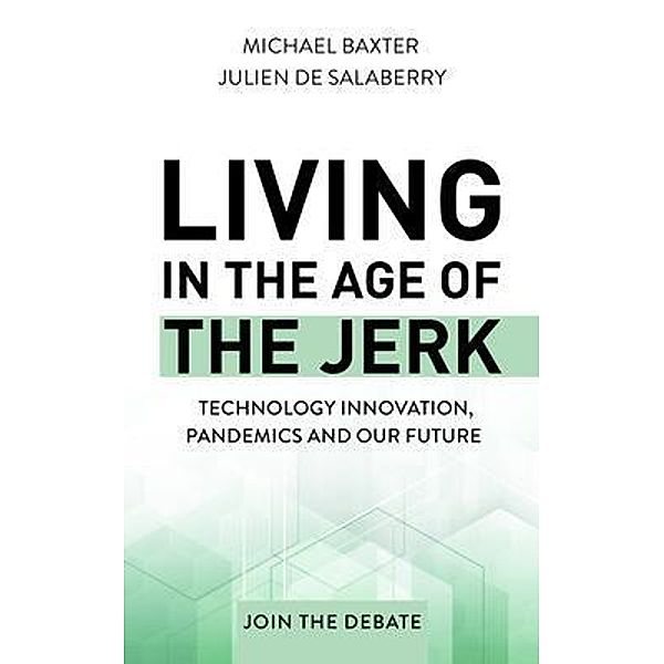 Living in the Age of the Jerk, Michael Baxter, Julien de Salaberry