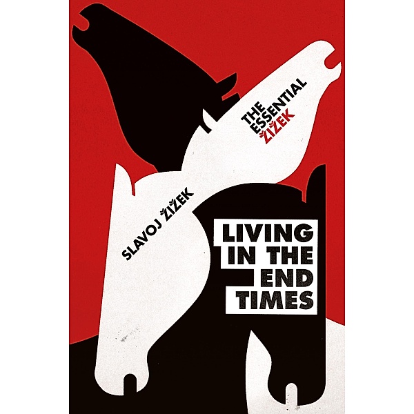 Living in the End Times / The Essential Zizek, Slavoj Zizek
