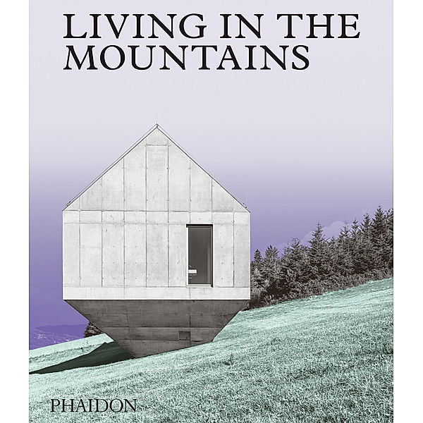 Living in the Mountains, Phaidon Editors