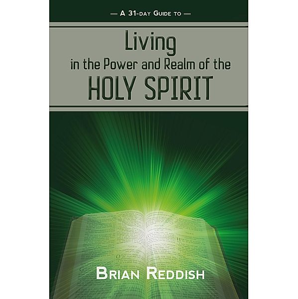 Living in the Power and Realm of the Holy Spirit, Brian Reddish