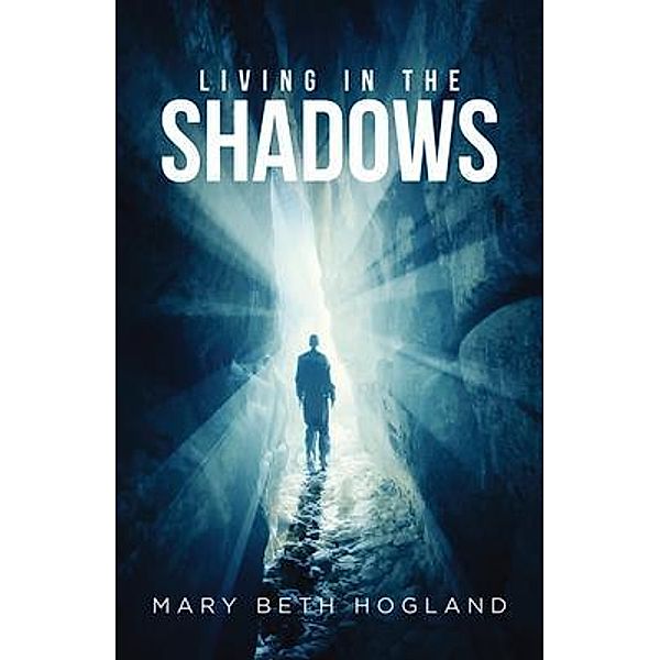 Living in the Shadows / URLink Print & Media, LLC, Mary Beth Hogland