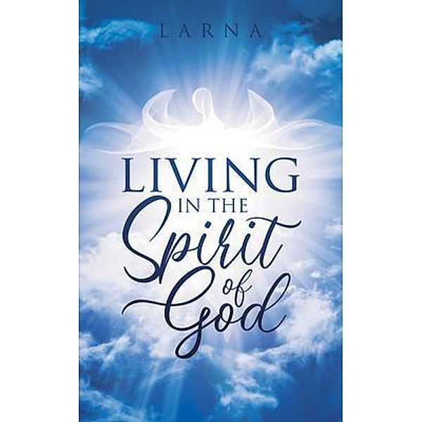 Living in The Spirit of GOD, Larna, Larna Woods