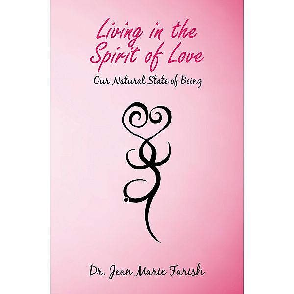 Living in the Spirit of Love, Jean Marie Farish