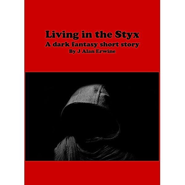 Living in the Styx, J Alan Erwine