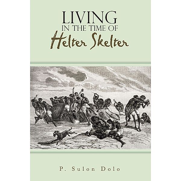 LIVING IN THE TIME OF HELTER SKELTER, P. Sulon Dolo