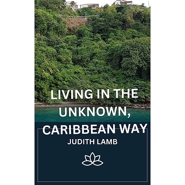 Living in the Unknown, Caribbean Way, Judith Lamb