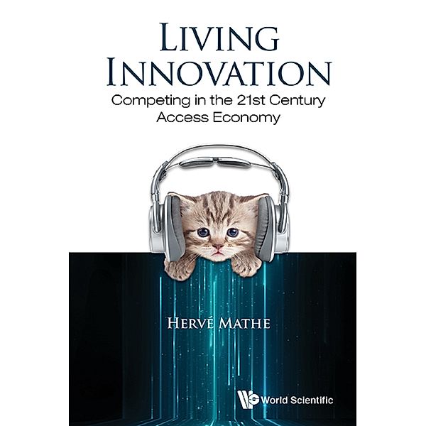 Living Innovation: Competing In The 21st Century Access Economy, Hervé Mathe