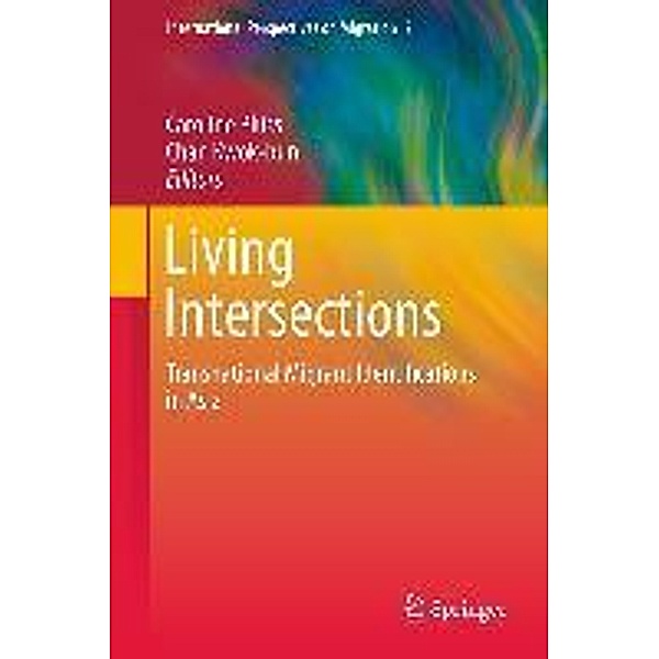 Living Intersections: Transnational Migrant Identifications in Asia / International Perspectives on Migration Bd.2