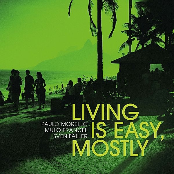 Living Is Easy,Mostly (180g Black Vinyl), Paulo Morello, Mulo Francel, Sven Faller