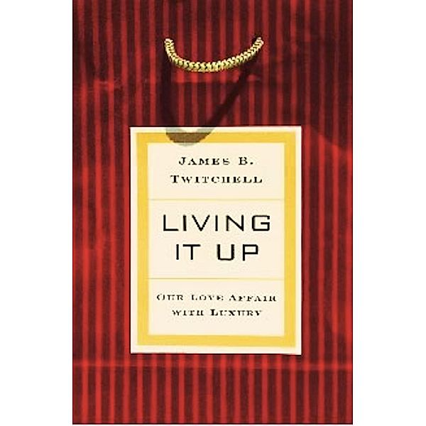 Living It Up, James B. Twitchell