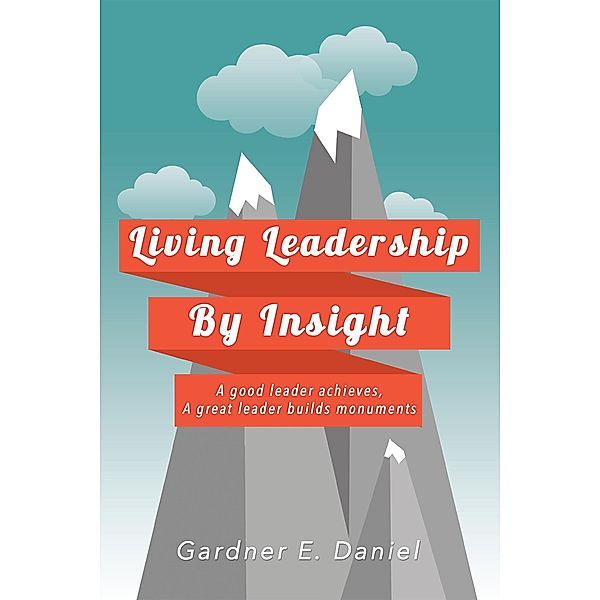 Living Leadership by Insight, Gardner E. Daniel