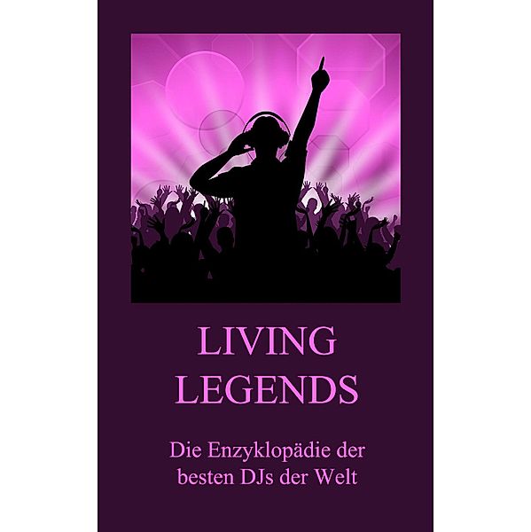 Living Legends - Die Enzyklopädie der besten DJs der Welt