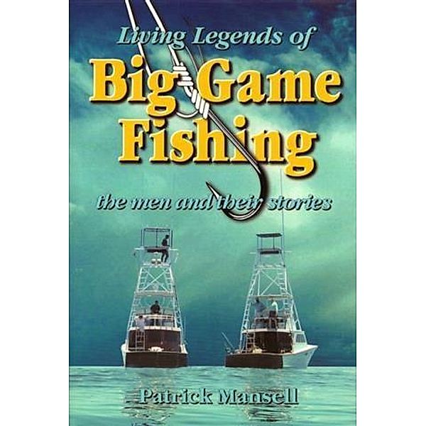 Living Legends of Big Game Fishing, Patrick Mansell