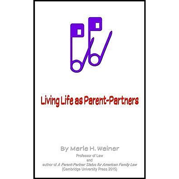 Living Life as Parent-Partners / Merle H. Weiner, Merle H. Weiner